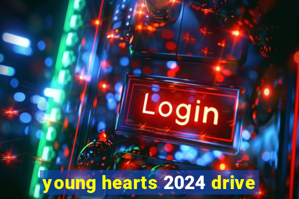 young hearts 2024 drive